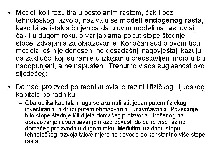 • Modeli koji rezultiraju postojanim rastom, čak i bez tehnološkog razvoja, nazivaju se • Modeli koji rezultiraju postojanim rastom, čak i bez tehnološkog razvoja, nazivaju se