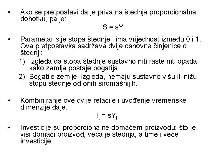 • Ako se pretpostavi da je privatna štednja proporcionalna dohotku, pa je: S • Ako se pretpostavi da je privatna štednja proporcionalna dohotku, pa je: S