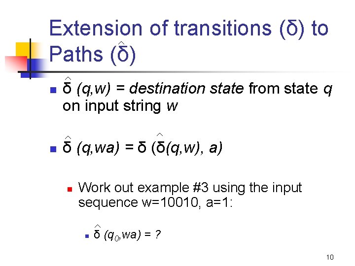 Extension of transitions (δ) to Paths (δ) n n δ (q, w) = destination