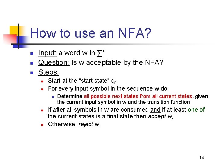 How to use an NFA? n n n Input: a word w in ∑*