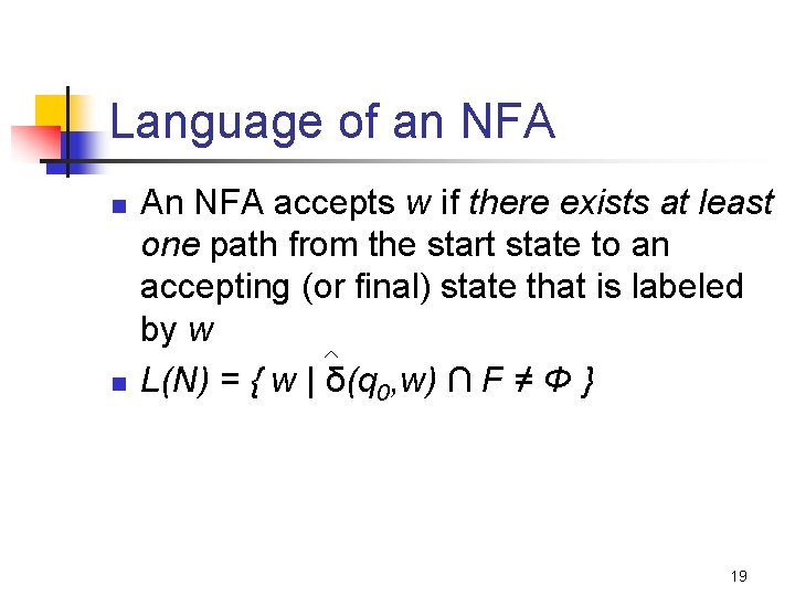 Language of an NFA n n An NFA accepts w if there exists at