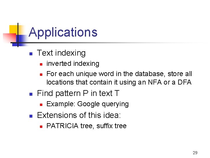 Applications n Text indexing n n n Find pattern P in text T n