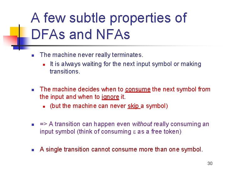 A few subtle properties of DFAs and NFAs n n The machine never really