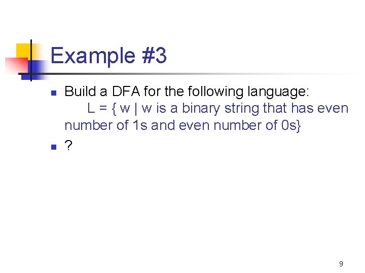 Example #3 n n Build a DFA for the following language: L = {