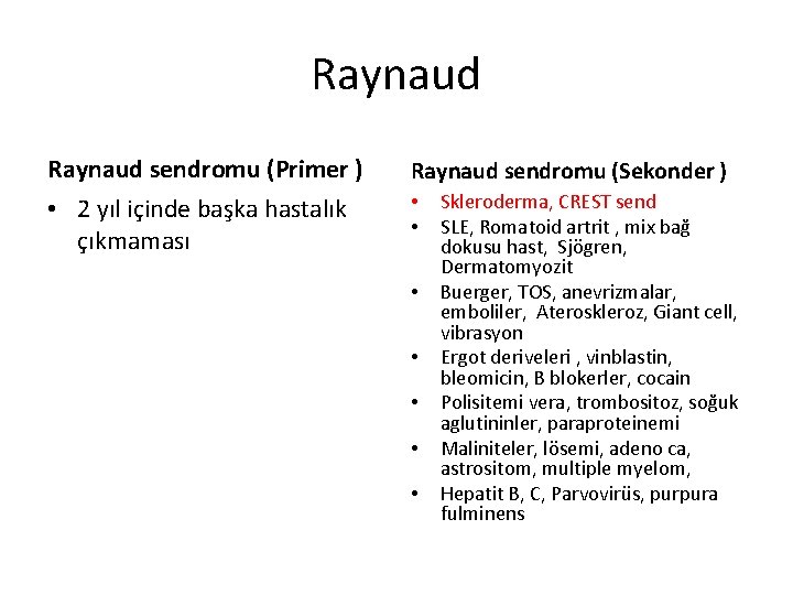 Raynaud sendromu (Primer ) Raynaud sendromu (Sekonder ) • 2 yıl içinde başka hastalık