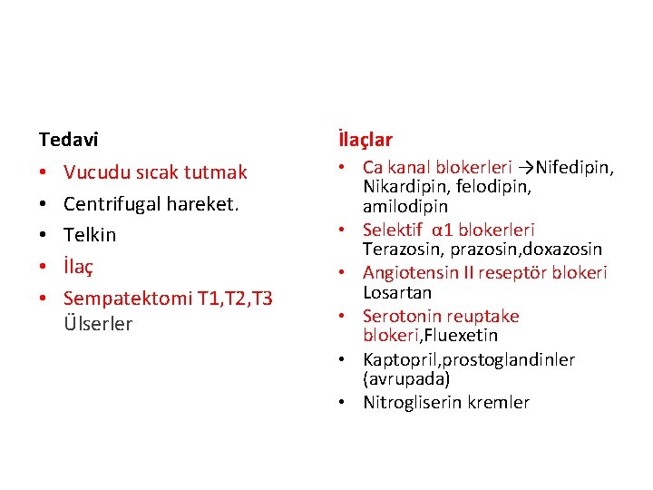 Tedavi • • • Vucudu sıcak tutmak Centrifugal hareket. Telkin İlaç Sempatektomi T 1,