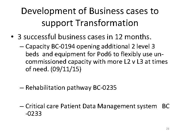 Development of Business cases to support Transformation • 3 successful business cases in 12