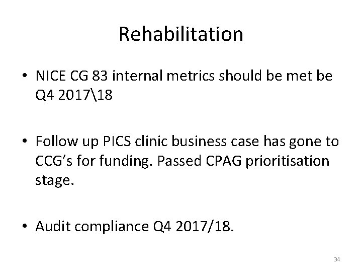 Rehabilitation • NICE CG 83 internal metrics should be met be Q 4 201718