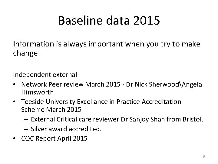 Baseline data 2015 Information is always important when you try to make change: Independent