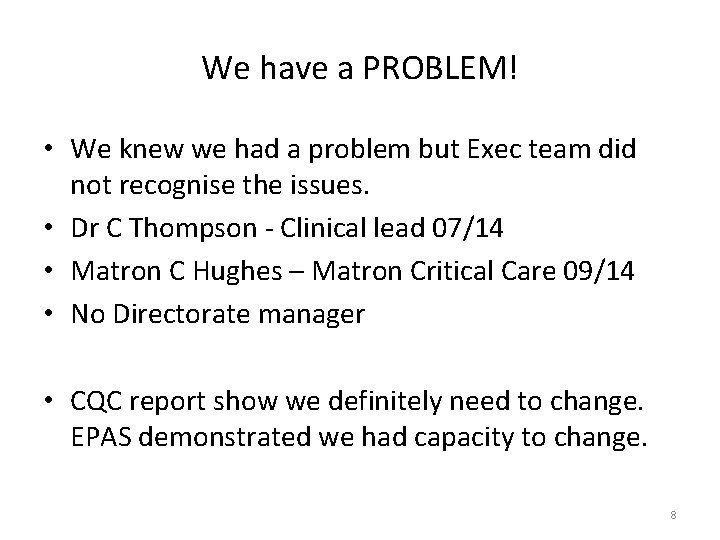 We have a PROBLEM! • We knew we had a problem but Exec team