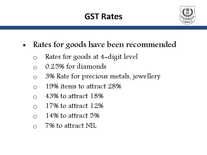 GST Rates § Rates for goods have been recommended o o o o Rates