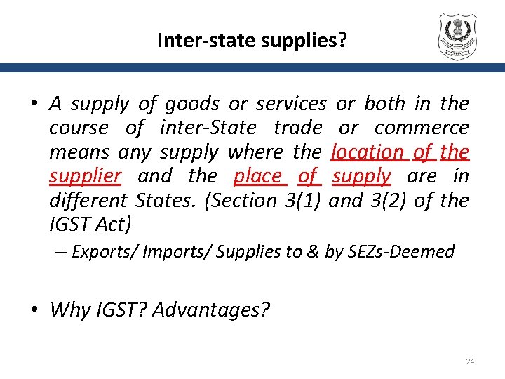 Inter-state supplies? • A supply of goods or services or both in the course