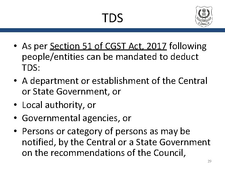 TDS • As per Section 51 of CGST Act, 2017 following people/entities can be