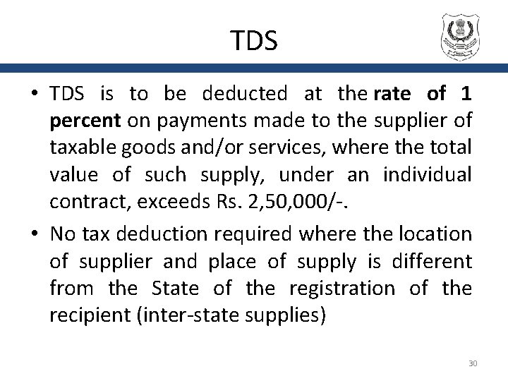 TDS • TDS is to be deducted at the rate of 1 percent on