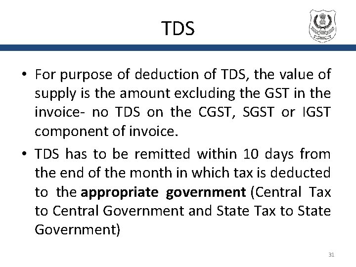 TDS • For purpose of deduction of TDS, the value of supply is the