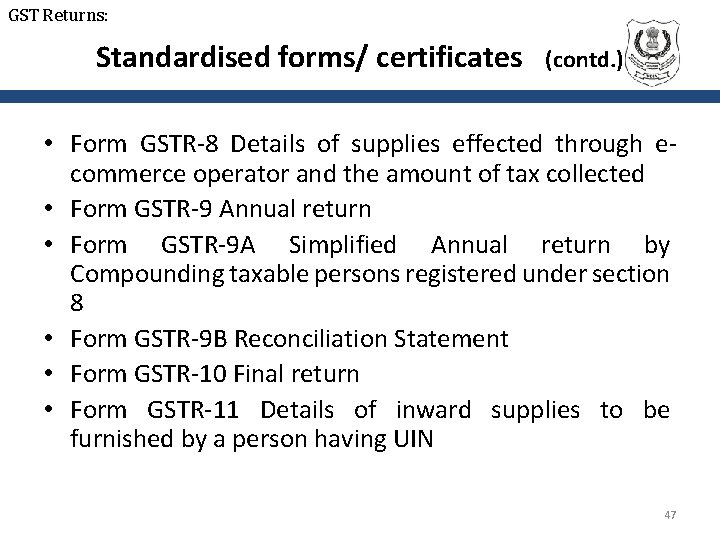 GST Returns: Standardised forms/ certificates (contd. ) • Form GSTR-8 Details of supplies effected