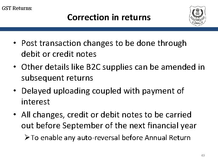GST Returns: Correction in returns • Post transaction changes to be done through debit