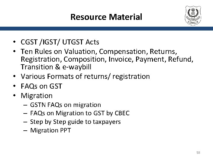 Resource Material • CGST /IGST/ UTGST Acts • Ten Rules on Valuation, Compensation, Returns,