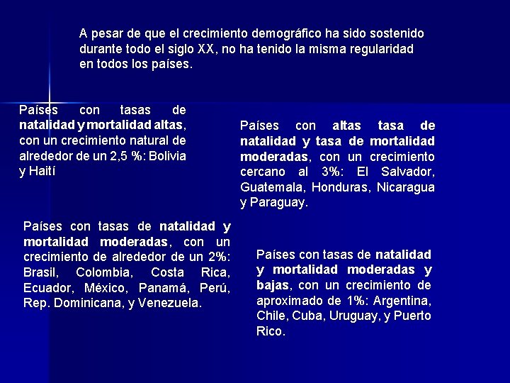 A pesar de que el crecimiento demográfico ha sido sostenido durante todo el siglo