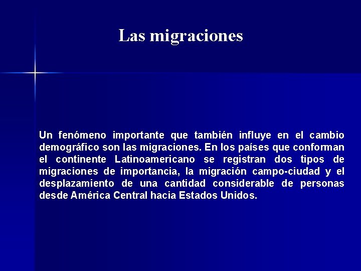 Las migraciones Un fenómeno importante que también influye en el cambio demográfico son las