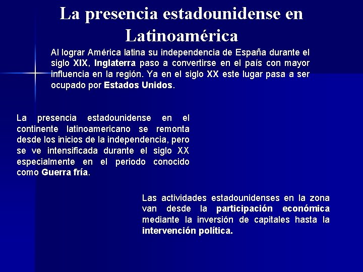 La presencia estadounidense en Latinoamérica Al lograr América latina su independencia de España durante
