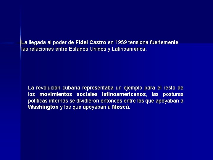 La llegada al poder de Fidel Castro en 1959 tensiona fuertemente las relaciones entre