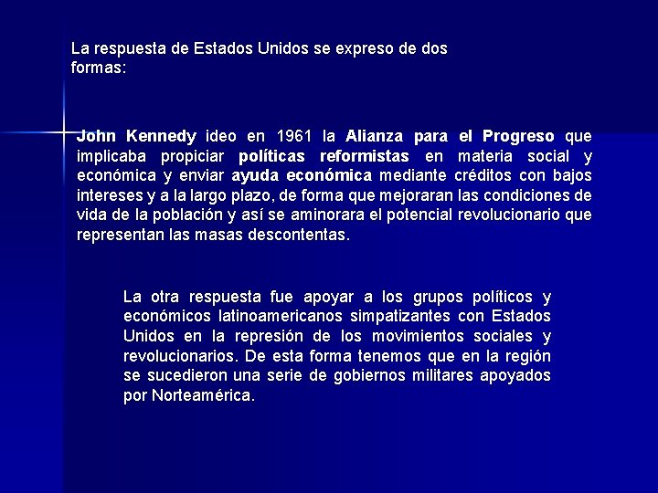 La respuesta de Estados Unidos se expreso de dos formas: John Kennedy ideo en