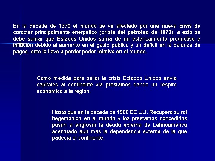 En la década de 1970 el mundo se ve afectado por una nueva crisis