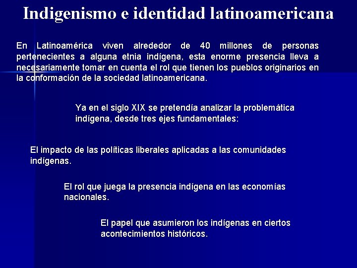 Indigenismo e identidad latinoamericana En Latinoamérica viven alrededor de 40 millones de personas pertenecientes