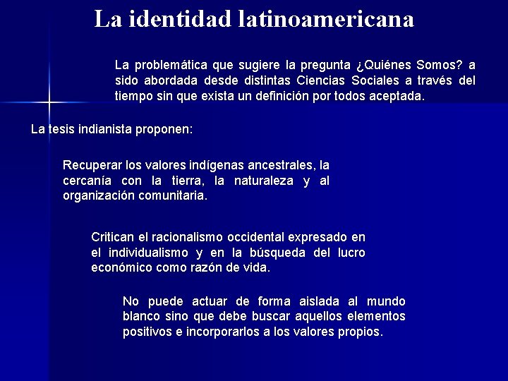 La identidad latinoamericana La problemática que sugiere la pregunta ¿Quiénes Somos? a sido abordada