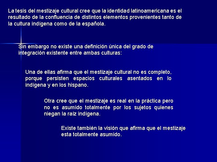 La tesis del mestizaje cultural cree que la identidad latinoamericana es el resultado de