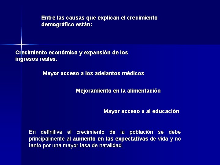 Entre las causas que explican el crecimiento demográfico están: Crecimiento económico y expansión de