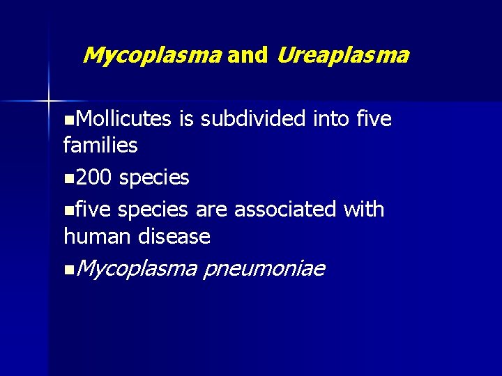 Mycoplasma and Ureaplasma n. Mollicutes is subdivided into five families n 200 species nfive