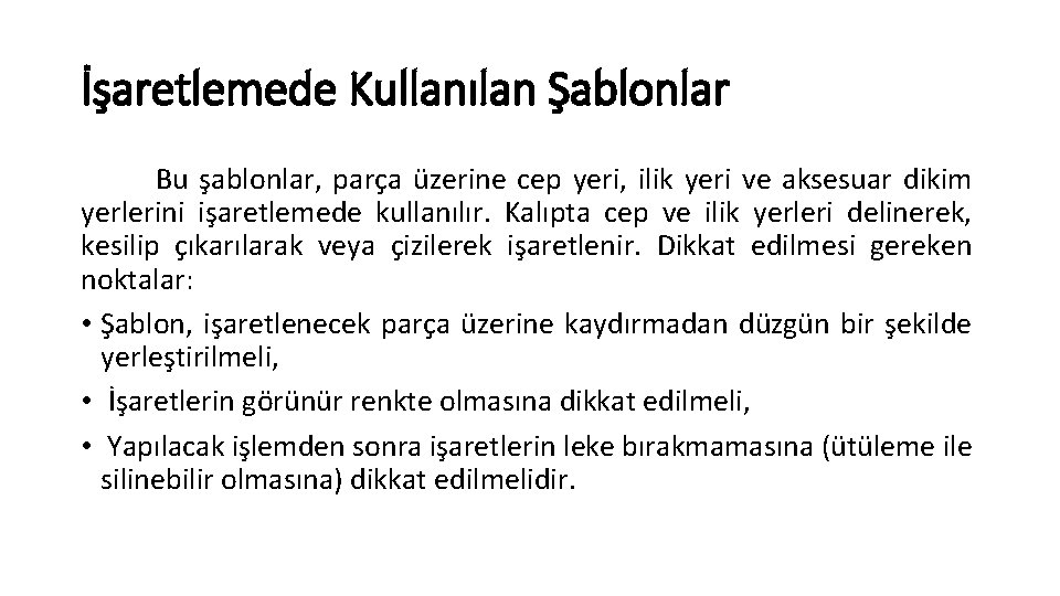 İşaretlemede Kullanılan Şablonlar Bu şablonlar, parça üzerine cep yeri, ilik yeri ve aksesuar dikim