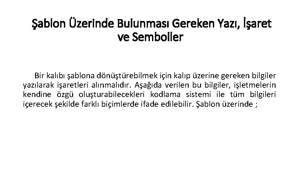 Şablon Üzerinde Bulunması Gereken Yazı, İşaret ve Semboller Bir kalıbı şablona dönüştürebilmek için kalıp