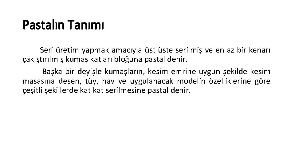 Pastalın Tanımı Seri üretim yapmak amacıyla üste serilmiş ve en az bir kenarı çakıştırılmış