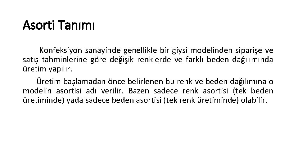 Asorti Tanımı Konfeksiyon sanayinde genellikle bir giysi modelinden siparişe ve satış tahminlerine göre değişik