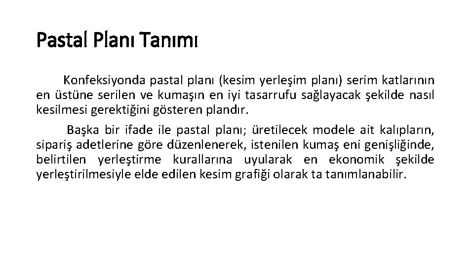 Pastal Planı Tanımı Konfeksiyonda pastal planı (kesim yerleşim planı) serim katlarının en üstüne serilen