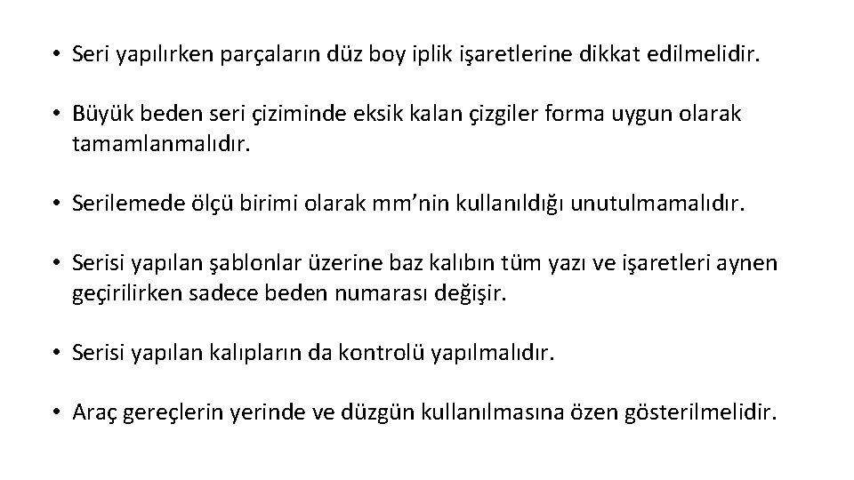  • Seri yapılırken parçaların düz boy iplik işaretlerine dikkat edilmelidir. • Büyük beden