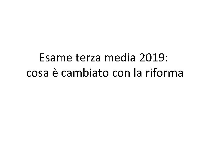 Esame terza media 2019: cosa è cambiato con la riforma 