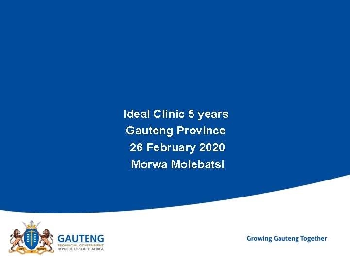 Ideal Clinic 5 years Gauteng Province 26 February 2020 Morwa Molebatsi 