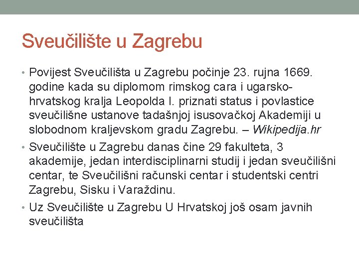 Sveučilište u Zagrebu • Povijest Sveučilišta u Zagrebu počinje 23. rujna 1669. godine kada