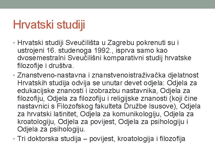 Hrvatski studiji • Hrvatski studiji Sveučilišta u Zagrebu pokrenuti su i ustrojeni 16. studenoga