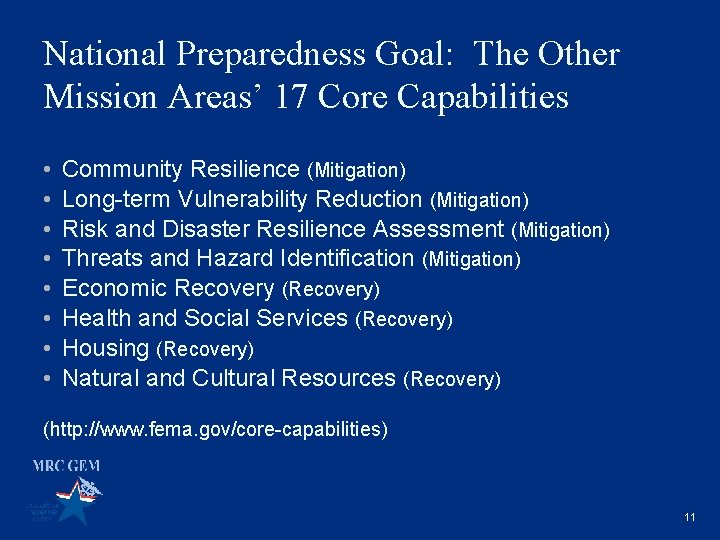 National Preparedness Goal: The Other Mission Areas’ 17 Core Capabilities • • Community Resilience