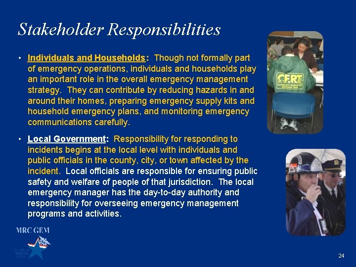 Stakeholder Responsibilities • Individuals and Households: Though not formally part of emergency operations, individuals