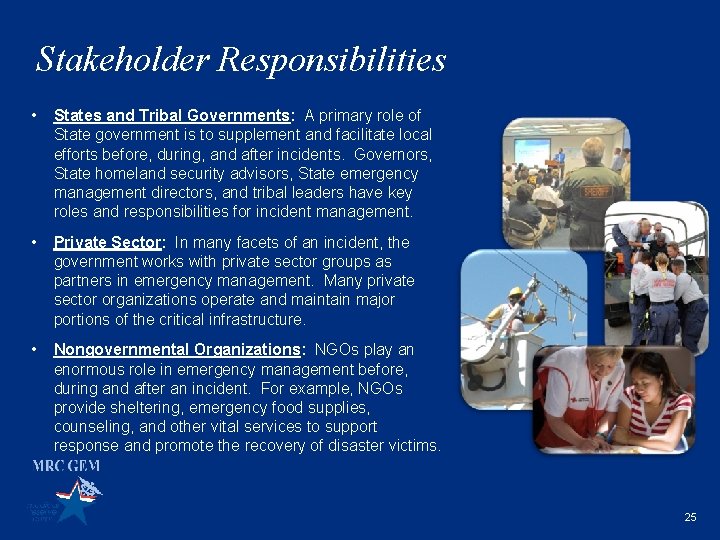 Stakeholder Responsibilities • States and Tribal Governments: A primary role of State government is