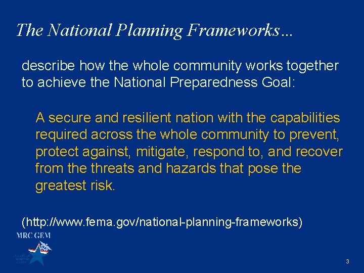 The National Planning Frameworks… describe how the whole community works together to achieve the