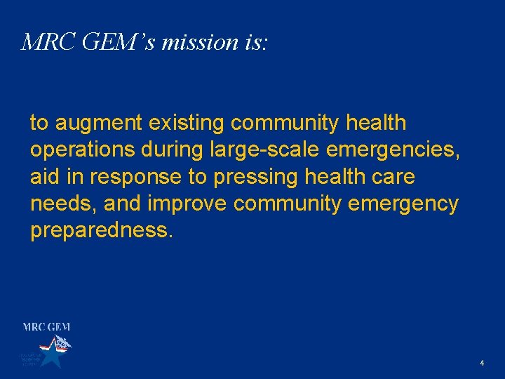 MRC GEM’s mission is: to augment existing community health operations during large-scale emergencies, aid