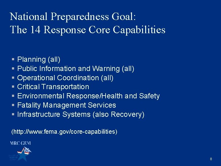National Preparedness Goal: The 14 Response Core Capabilities § Planning (all) § Public Information