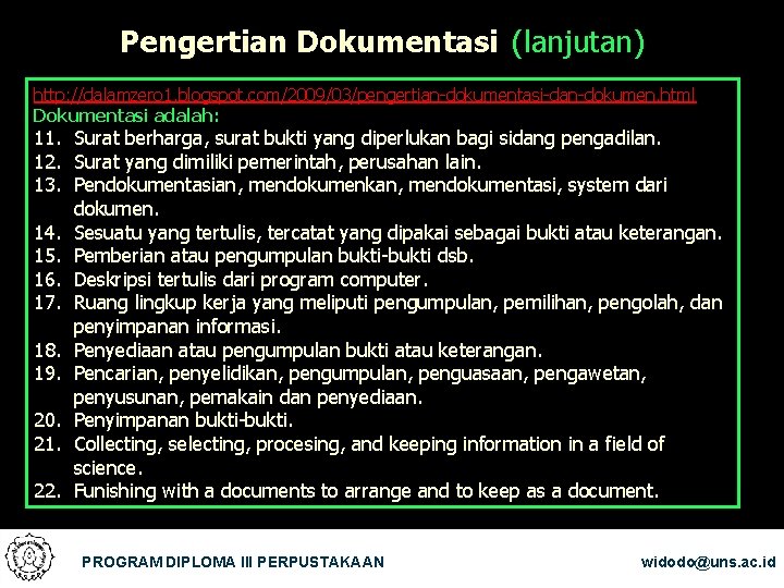 Pengertian Dokumentasi (lanjutan) http: //dalamzero 1. blogspot. com/2009/03/pengertian-dokumentasi-dan-dokumen. html Dokumentasi adalah: 11. Surat berharga,